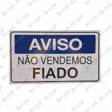19494 - PLACA SINALIZ NAO VENDEMOS FIADO 14,5X25