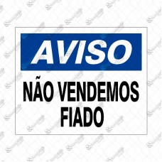 4459 - PLACA SINALIZ NAO VENDEMOS FIADO 20X30