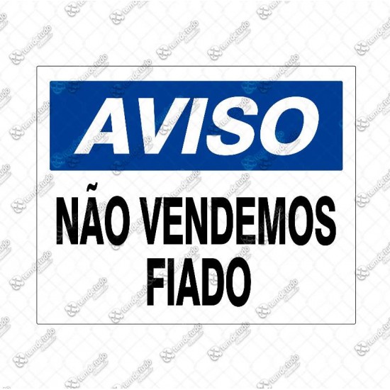 PLACA SINALIZ NAO VENDEMOS FIADO 20X30